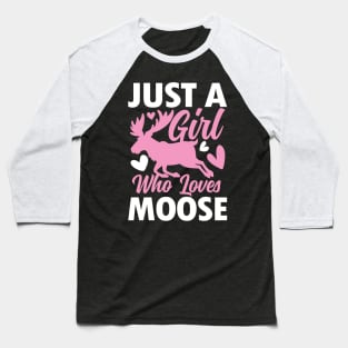 Just a Girl Who Loves Moose Baseball T-Shirt
